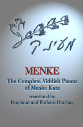 [Menke. The Complete Yiddish Poems of Menke Katz. Translated by Benjamin and Barbara Harshav]